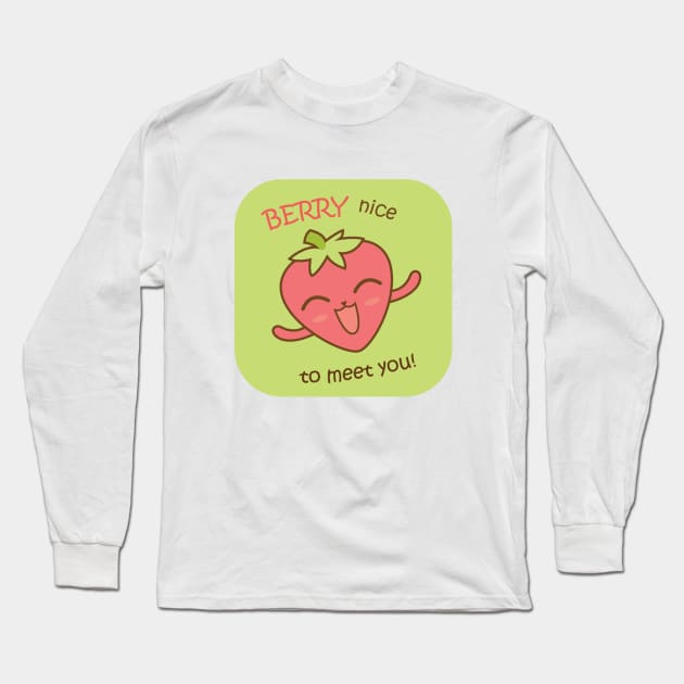 Berry Nice To Meet You Long Sleeve T-Shirt by TinPis